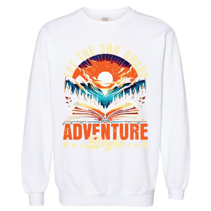 Let The 3rd Grade Adventure Begin Third Grade Teacher Garment-Dyed Sweatshirt
