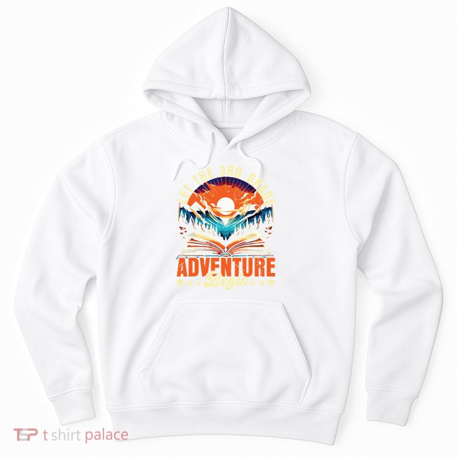 Let The 3rd Grade Adventure Begin Third Grade Teacher Hoodie