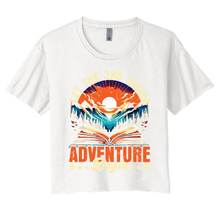 Let The 3rd Grade Adventure Begin Third Grade Teacher Crop Top