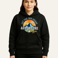 Let The 3rd Grade Adventure Begin 3rd Grade Team Hoodie