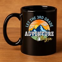 Let The 3rd Grade Adventure Begin 3rd Grade Team 11oz C Handle Ceramic Mug