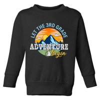 Let The 3rd Grade Adventure Begin 3rd Grade Team Toddler Sweatshirt