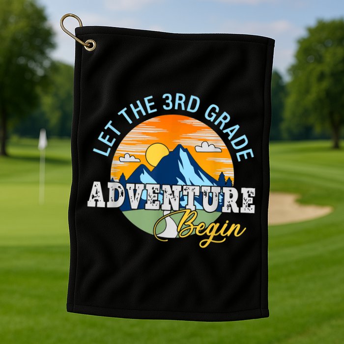 Let The 3rd Grade Adventure Begin 3rd Grade Team Golf Towel