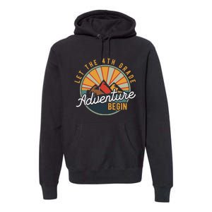 Let the 4th Grade Adventure Begin Fourth Grade Teacher Premium Hoodie