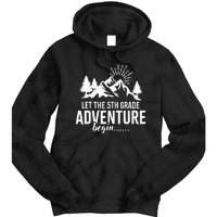 Let The 5th Grade Adventure Begin Back To School Tie Dye Hoodie