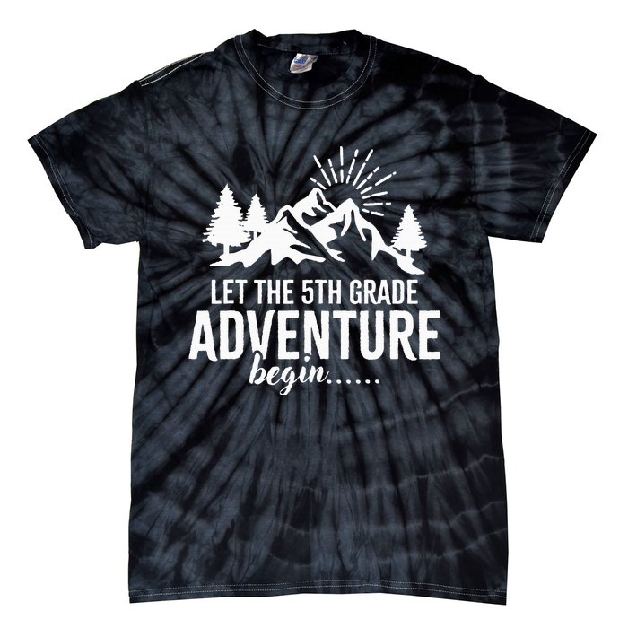 Let The 5th Grade Adventure Begin Back To School Tie-Dye T-Shirt