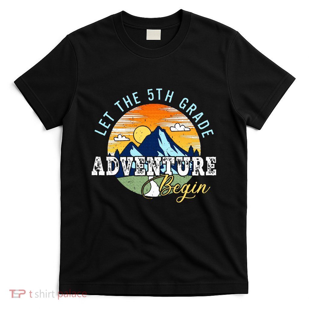 Let The 5th Grade Adventure Begin 5th Grade Teacher T-Shirt