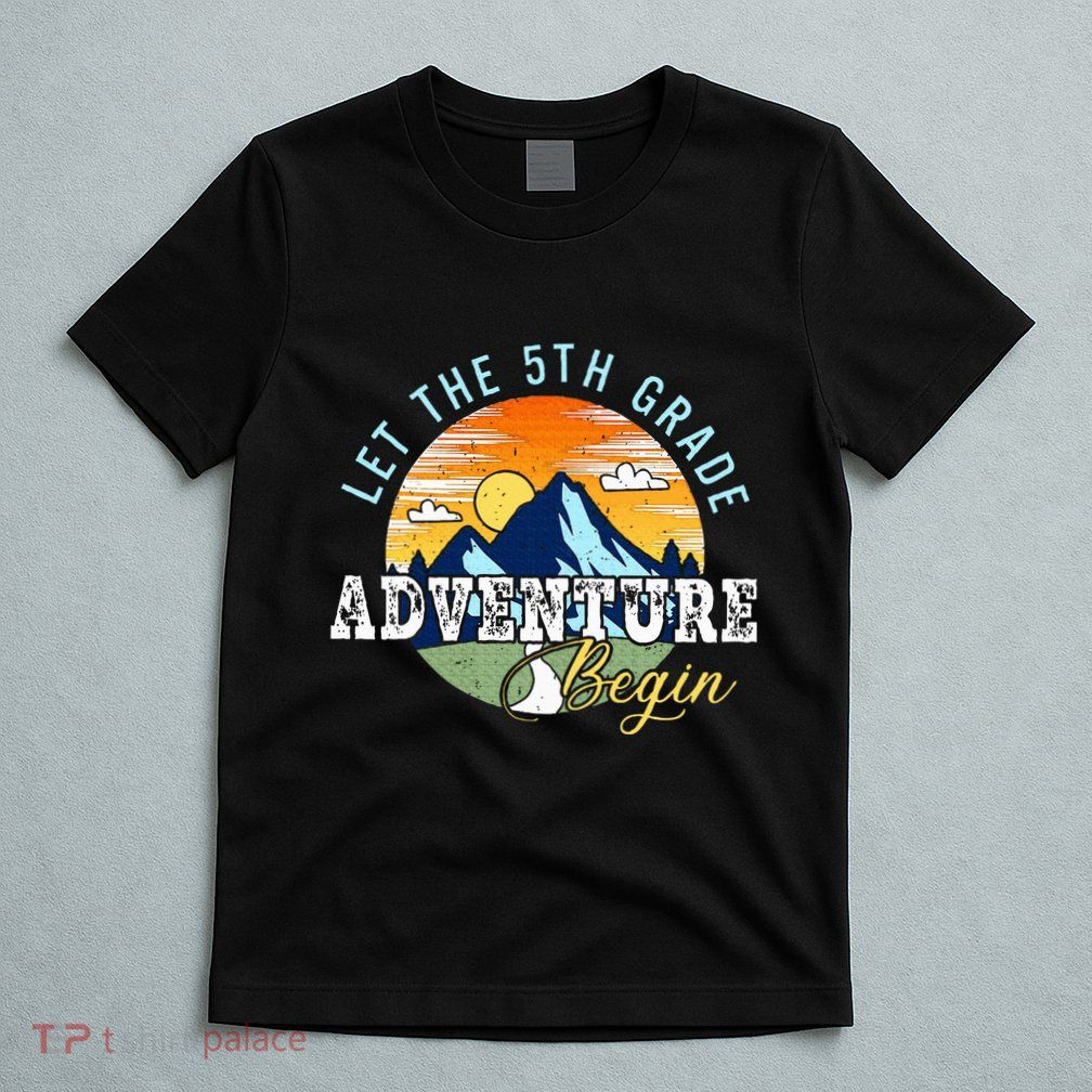 Let The 5th Grade Adventure Begin 5th Grade Teacher T-Shirt