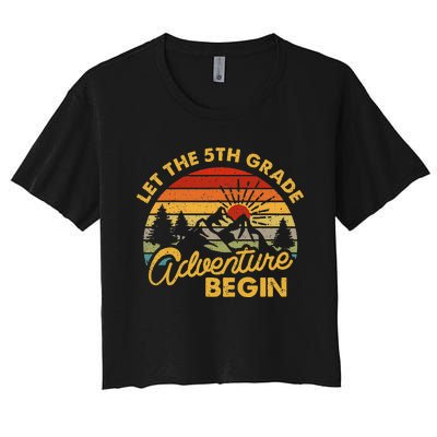 Let the 5th Grade Adventure Begin Fifth Grade Teacher Women's Crop Top Tee