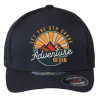 Let the 6th Grade Adventure Begin Sixth Grade Teacher Flexfit Unipanel Trucker Cap