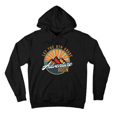 Let The 6th Grade Adventure Begin Sixth Grade Back To School Hoodie