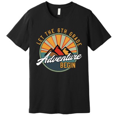 Let The 6th Grade Adventure Begin Sixth Grade Back To School Premium T-Shirt