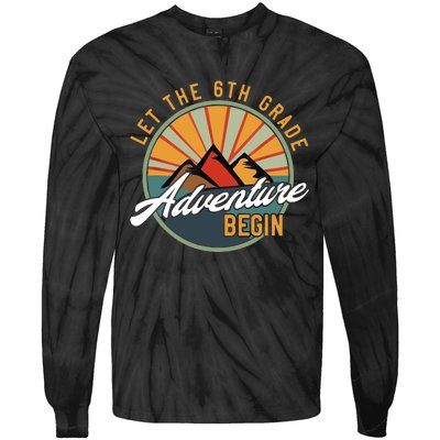 Let The 6th Grade Adventure Begin Sixth Grade Back To School Tie-Dye Long Sleeve Shirt