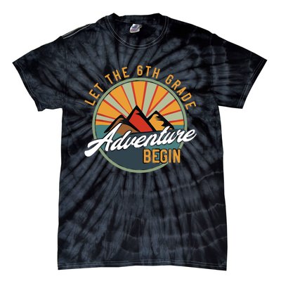 Let The 6th Grade Adventure Begin Sixth Grade Back To School Tie-Dye T-Shirt