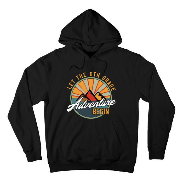 Let The 6th Grade Adventure Begin Sixth Grade Back To School Tall Hoodie