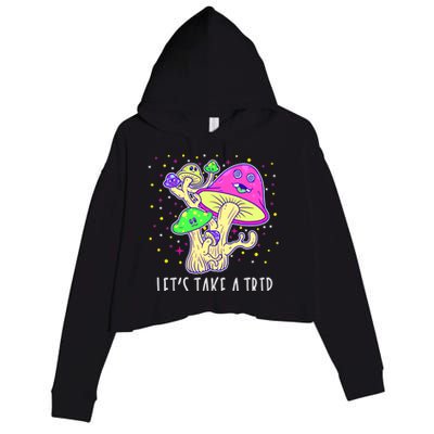 Lets Take A Trip Magic Mushroom Hallucinogen Gift Crop Fleece Hoodie