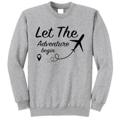 Let The Adventure Begin Airplane Travel Traveling Tall Sweatshirt