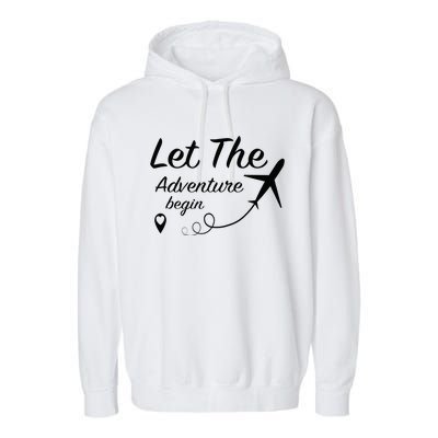 Let The Adventure Begin Airplane Travel Traveling Garment-Dyed Fleece Hoodie