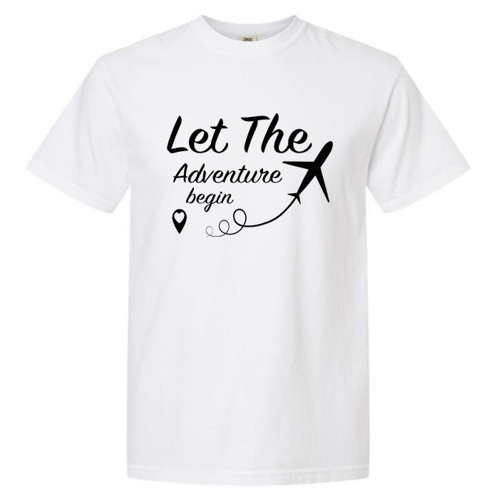 Let The Adventure Begin Airplane Travel Traveling Garment-Dyed Heavyweight T-Shirt