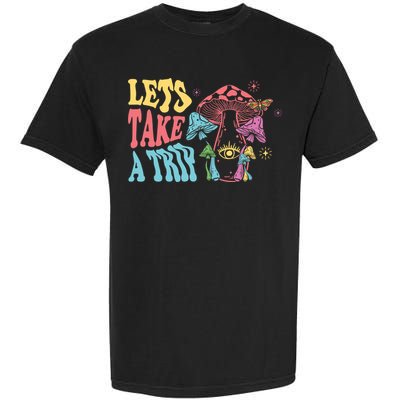 Lets Take A Trip Mushroom Colorful Garment-Dyed Heavyweight T-Shirt