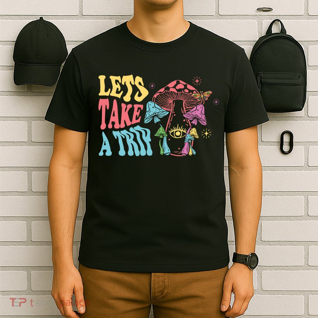 Lets Take A Trip Mushroom Colorful T-Shirt
