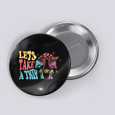 Lets Take A Trip Mushroom Colorful Button