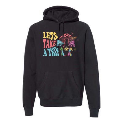 Lets Take A Trip Mushroom Colorful Premium Hoodie