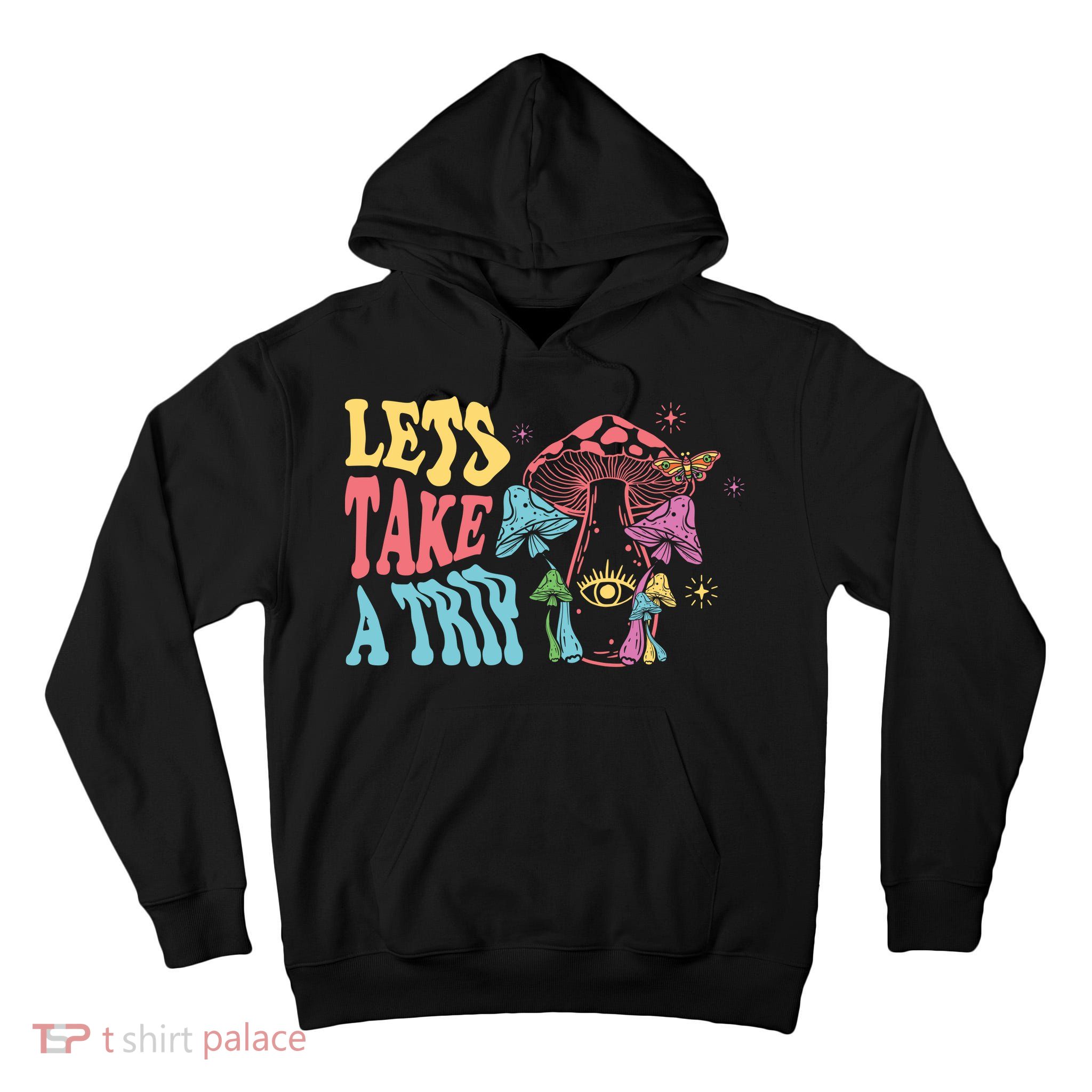 Lets Take A Trip Mushroom Colorful Tall Hoodie