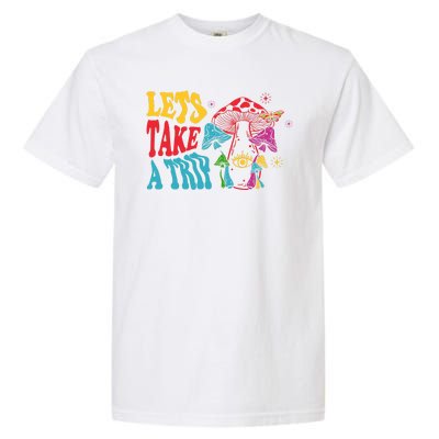 Lets Take A Trip Mushroom Colorful Garment-Dyed Heavyweight T-Shirt