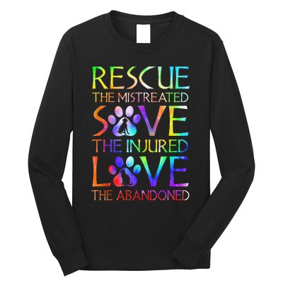 Love The Abandoned Save The Injured Rescue The Mistreated Long Sleeve Shirt