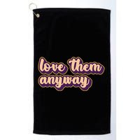 Love Them Anyway Luke 23:34 Golf Towel