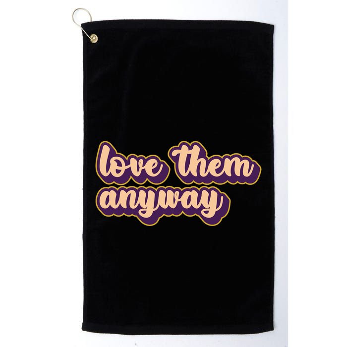 Love Them Anyway Luke 23:34 Golf Towel