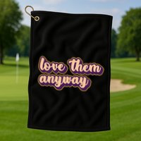 Love Them Anyway Luke 23:34 Golf Towel