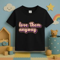 Love Them Anyway Luke 23:34 Toddler T-Shirt