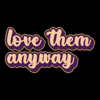 Love Them Anyway Luke 23:34 Toddler T-Shirt
