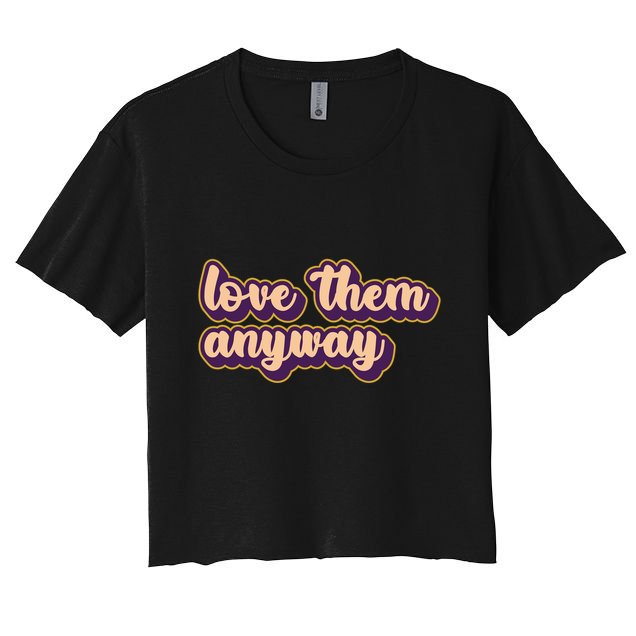 Love Them Anyway Luke 23:34 Crop Top