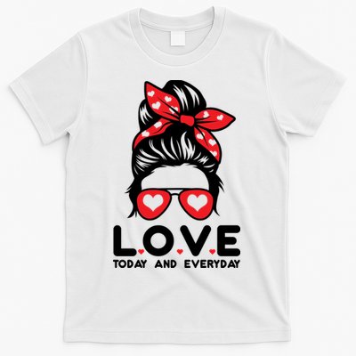 Love Today And Everyday Cute Valentine Hair Bun T-Shirt