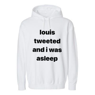 Louis Tweeted And I Was Asleep Garment-Dyed Fleece Hoodie