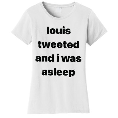 Louis Tweeted And I Was Asleep Women's T-Shirt