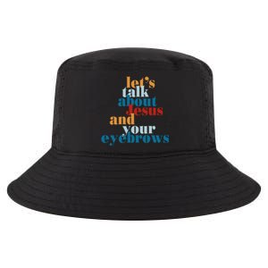 Let's Talk About Jesus and Your Eyebrows  Cool Comfort Performance Bucket Hat