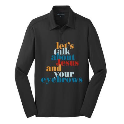 Let's Talk About Jesus and Your Eyebrows  Silk Touch Performance Long Sleeve Polo