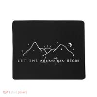 Let The Adventure Begin Mousepad