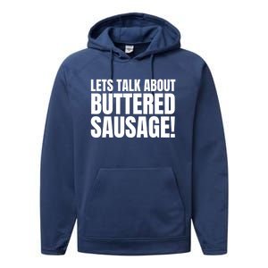 Lets Talk About Buttered Sausage Funny Performance Fleece Hoodie