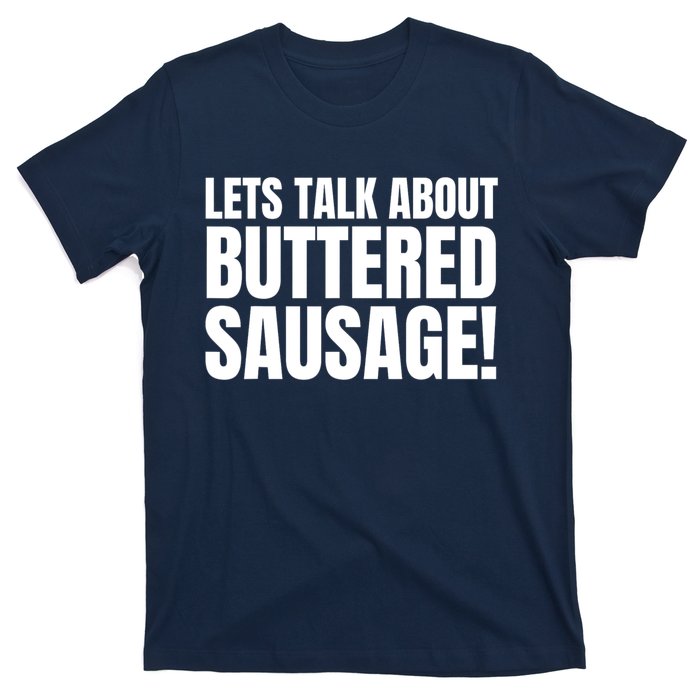 Lets Talk About Buttered Sausage Funny T-Shirt