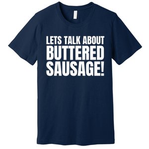 Lets Talk About Buttered Sausage Funny Premium T-Shirt