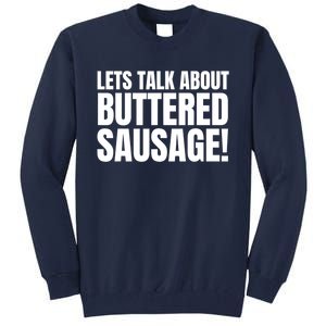 Lets Talk About Buttered Sausage Funny Tall Sweatshirt