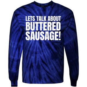 Lets Talk About Buttered Sausage Funny Tie-Dye Long Sleeve Shirt