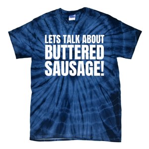 Lets Talk About Buttered Sausage Funny Tie-Dye T-Shirt