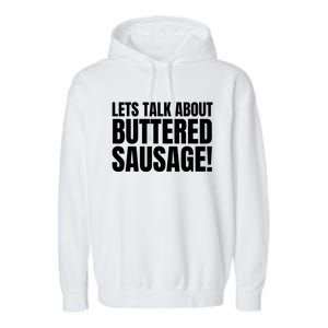 Lets Talk About Buttered Sausage Funny Garment-Dyed Fleece Hoodie