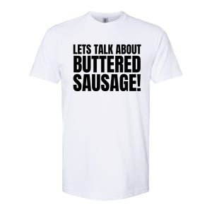 Lets Talk About Buttered Sausage Funny Softstyle CVC T-Shirt